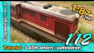 Folge 112  Tutorial  FAUR L45H 199 018 altern  patinieren  187  DeutschGerman  H0e [upl. by Winser233]