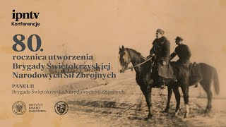 Brygada Świętokrzyska Narodowych Sił Zbrojnych 80 rocznica utworzenia–konferencja naukowa PANEL II [upl. by Wendye]