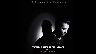 Hridoy Khan  Premer Shagor Official Lyrical Video [upl. by Nylazor]