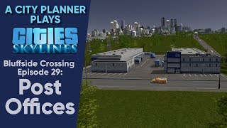 A City Planner Plays Cities Skylines Ep 29  Post Offices RealTime [upl. by Rednael]