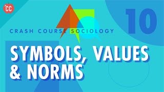 Symbols Values amp Norms Crash Course Sociology 10 [upl. by Rednas]