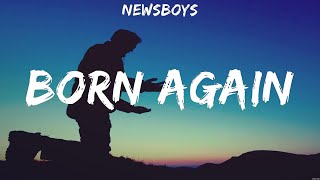 Born Again  Newsboys Lyrics  Who You Say I Am King Of Kings Broken Together [upl. by Uis421]