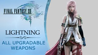 Final Fantasy XIII  All Lightning upgradable weapons guide ⚔️ [upl. by Rosenblatt]