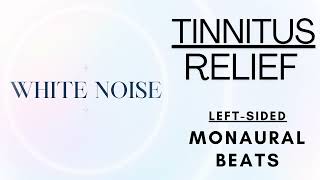 Tinnitus Relief  LeftSided Monaural Beats with White Noise soundtheraphy whitenoise [upl. by Poree753]