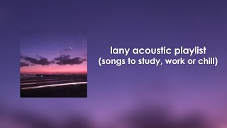 LANY Acoustic Playlist songs to study work or chill [upl. by Sinnoda696]