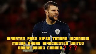 MAARTEN PAES KIPER TIMNAS INDONESIA MASUK RADAR MANCHESTER UNITED ANDRE ONANA GIMANA❓️ [upl. by Astor]