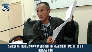 SAHKUT KI JINGTREI SUROK BA SHU KYNTHIH KLAS KI KONTRAKTOR ONG U NONGWAD RTI [upl. by Eux]