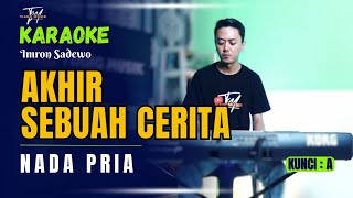 AKHIR SEBUAH CERITA KARAOKE  NADA PRIA [upl. by Nayab]