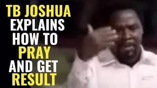 TB JOSHUA EXPLAINS HOW TO PRAY AND GET RESULT TBJoshua TestimonyOfJesusChannel scoan [upl. by Yelyk]