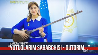 Marjona Tosheva “Yutuqlarim sababchisi  Dutorim” [upl. by Ahtan]