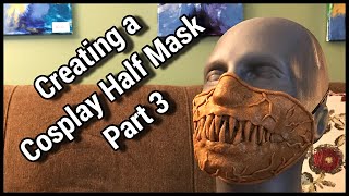 Creating a Cosplay Half Mask out of Worbla  Part 3 [upl. by Aromas972]