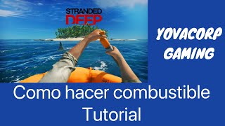 Stranded Deep  Como Obtener Combustible Tutorial Guia [upl. by Nosac526]