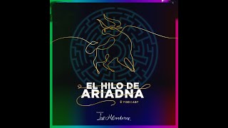 Podcast El Hilo de Ariadna  Episodio 1 El mito de Ariadna Por Las Hilanderas [upl. by Eybbob]