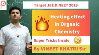 Heating Effects in Organic Chemistry  IIT JEE  Vineet Khatri  ATP STAR NEET [upl. by Nyllewell]