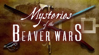 Mysteries of the Beaver Wars NEW 2024 Historical Mystery Documentary [upl. by Ulrica726]