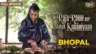 Bhopal  Raja Rasoi Aur Anya Kahaniyaan FULL EPISODE  Begums Of Bhopal  Indian Food History Epic [upl. by Kceb]