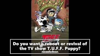 Do You Want A Reboot Or Revival Of TUFF Puppy [upl. by Pubilis]