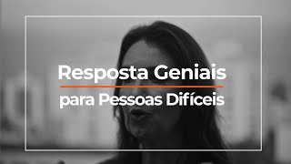 Respostas Geniais para Pessoas Difíceis [upl. by Conlin]