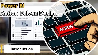 Power BI actiondriven design  Introduction [upl. by Sykleb855]