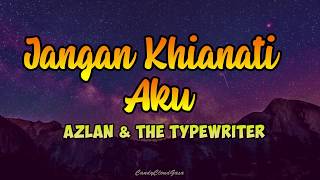 Ost Seadanya Aku  Azlan amp The Typewriter  Jangan Khianati Aku LIRIK [upl. by Akemaj]