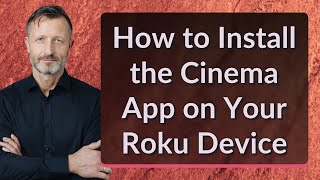 How to Install the Cinema App on Your Roku Device [upl. by Kazimir968]