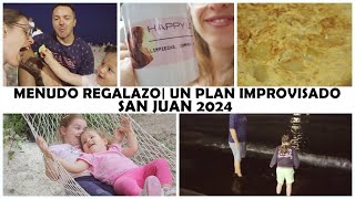 SAN JUAN 2024✨ NOCHE MÁGICA 🌕 MENUDOS REGALAZOS😍  UN PLAN IMPROVISADO 👨🏻‍👩🏼‍👧🏼‍👧🏼 [upl. by Drye]