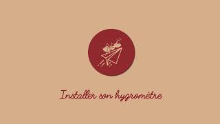 Installer son hygromètre [upl. by Damiani]