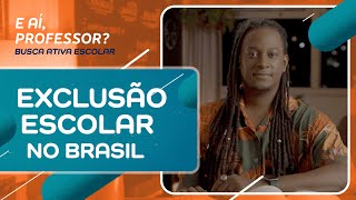 Exclusão escolar no Brasil  E aí Professor  Busca Ativa Escolar [upl. by Cherianne]