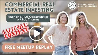 Replay Commercial Real Estate Investing  Financing ROI Opportunities w Bob Thomas [upl. by Yelsew615]