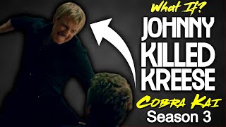 What If Johnny Killed Kreese Cobra Kai Season 3 [upl. by Anitnegra]