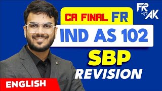 IND AS 102  SBP Revision 100 English  CA Final FR English Revision  CA Aakash Kandoi [upl. by Natelson166]