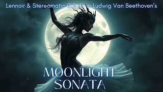 Moonlight Sonata For EliseMy Darkest Dance  Lennoir amp STEREOMATIC CEO  reimagining Beethoven [upl. by Ainatit]