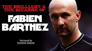 The Brilliant amp the Bizarre of FABIEN BARTHEZ  Narrated by Eugene Horan [upl. by Sedinoel]