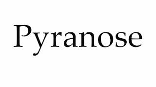 How to Pronounce Pyranose [upl. by Tsan731]