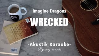 Wrecked  Imagine Dragons  Acoustic Karaoke [upl. by Hopper102]