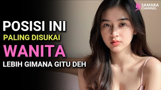 POSISI YANG PALING BANYAK DISUKAI WANITA  SAMARA CHANNEL [upl. by Rainer378]