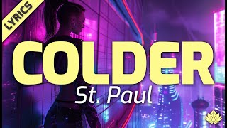 St Paul  Colder Lyric Video [upl. by Melita]