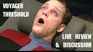 Trekyards ReWatch and LIVE discussion of Voyager Threshold [upl. by Niffirg]