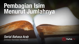 Serial Pelajaran Bahasa Arab 15 Pembagian Isim Menurut Jumlahnya  Ustadz Hamdan Hambali [upl. by Kimberli864]