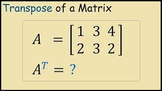 How to Find the Transpose of a Matrix [upl. by Phenice435]