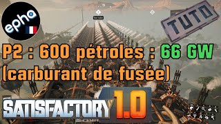 Satisfactory 10 TUTO  Partie 2  Transformer 600 pétroles en 66 GW [upl. by Joerg]