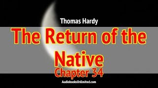 The Return of the Native Audiobook Chapter 34 [upl. by Zetnod]