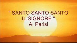 quot SANTO SANTO SANTO IL SIGNORE quot A Parisi [upl. by Lletnahc]