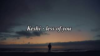 Keshi  less of you Lyrics Arabic sub مترجمة [upl. by Odnumyer]