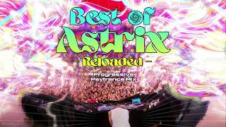 Best of Astrix  Reloaded  Progressive Psytrance DJ Mix [upl. by Resor]