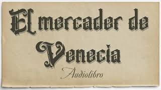 El mercader de Venecia  AUDIOLIBRO en español [upl. by Anelliw354]