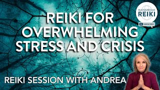 Reiki for Times of Overwhelming Stress and Crisis Situations [upl. by Rogerio]