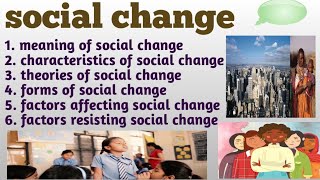 social change  characteristics  theories  forms  factors affecting and resisting social change [upl. by Ainatit8]