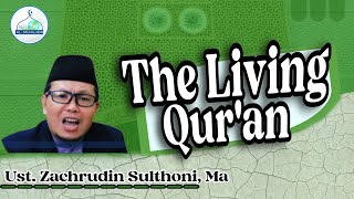 LIVE THE LIVING QURAN  Ustadz Zachrudin Sulthoni MA [upl. by Seftton]