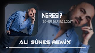 Soner Sarıkabadayı  NERESİ Prod Ali Güneş [upl. by Nananne]